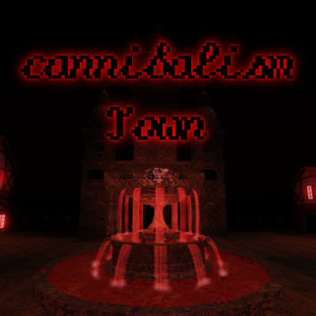 CANNIBALISM TOWN [unfinished]