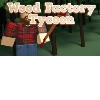 Wood Factory Tycoon