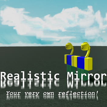 Realistic Mirror