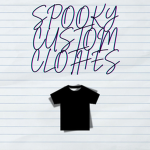 SPOOKY CUSTOM CLOTHES