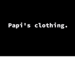 Papi's Clothing.