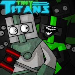 Tiny Titans [NOT BEEN UPDATED JUST SPAMMING A LOT