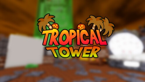 Tropical Tower! [🎃HALLOWEEN UPDATE🎃]