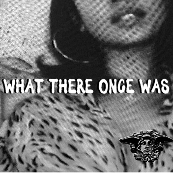 What there once was,