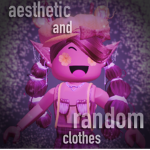 Aesthetic And Random Clothes