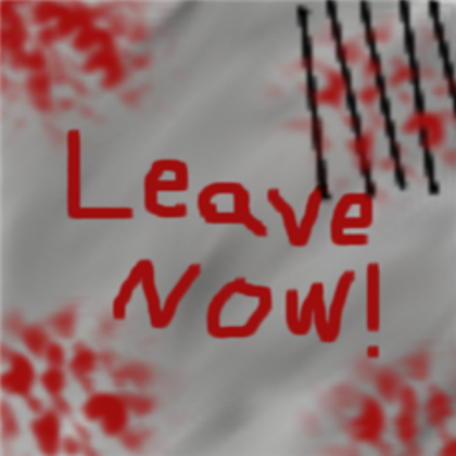Leave NOW sign!(Old) Roblox decal
