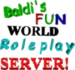 Baldi's FUN WORLD Roleplay SERVER!