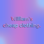 William’s cheap clothing.