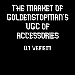 The Market of GoldenStopMan's accessories