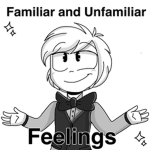 Familiar And Unfamiliar Feelings