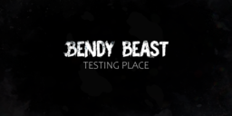 "Bendy Beast: Testing Place"