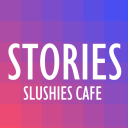 Slushies Cafe Stories