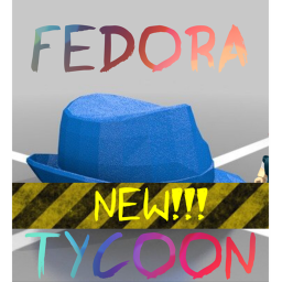 (NEW!!!) Fedora Tycoon