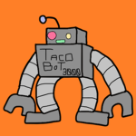 TACOBOT 3000 FANS!!!!!!!!