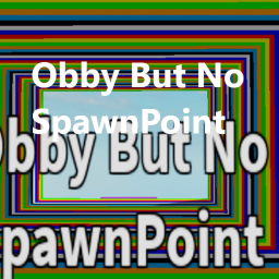 Obby But No SpawnPoint