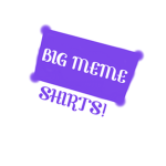 Big Meme Shirts