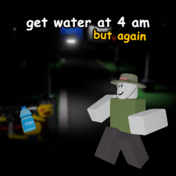Get Water At 4 Am: Reincarnated [Cancelled Build]