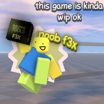 Super Noob F3X Sandbox