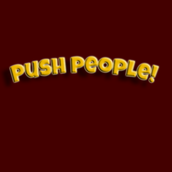 Push People!