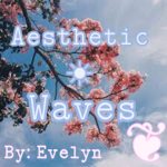 • Aesthetic Waves •