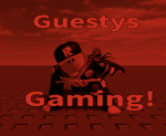 Guestys Gaming!