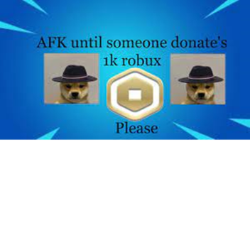 Afk till i get a Donation