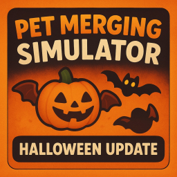 Pet Merging Simulator [HALLOWEEN 🎃 UPT1]