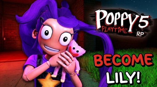 💜 [LILY] Poppy Playtime Chapter 5 RP