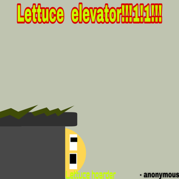 Lettuce Elevator [Lots Of Updates And Stuff]