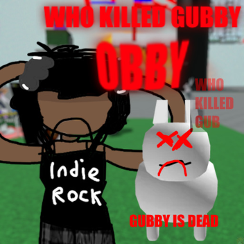 Who Killed Gubby Obby