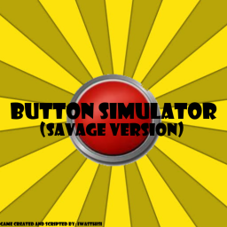 [RELEASE!]Button Simulator(SAVAGE VERSION)