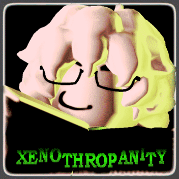 XENOTHROPANITY