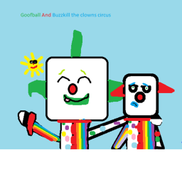 Goofball and Buzzkill's circus