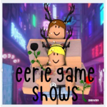 Eerie Game Shows