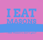 I eat masons