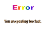 Error: You Are Posting Too Fast