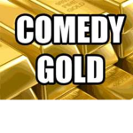 COMEDY GOLD