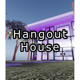 Hangout House