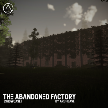 The Abandoned Factory [Showcase]