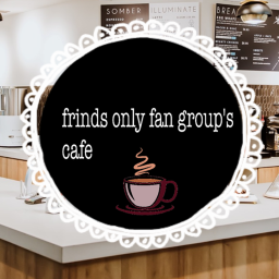 frinds only fan group's cafe