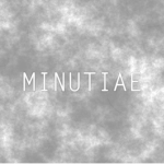 Minutiae M.