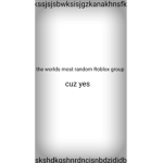 The world most random Roblox group