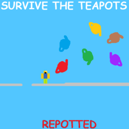 Survive The Teapots Of Doom Repotted