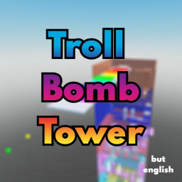 Troll Bomb Tower💣