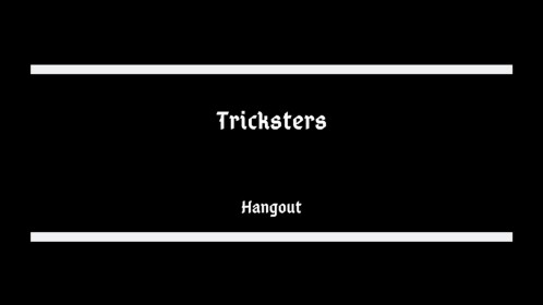 Trickster Hangout