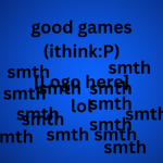 Good games! :)