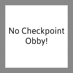 No Checkpoint Obby!