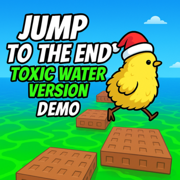 Jump to the end Toxic Water Version (Demo)