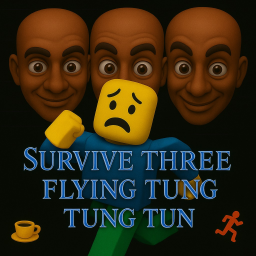 Survive Three Flying Tung Tung Tung