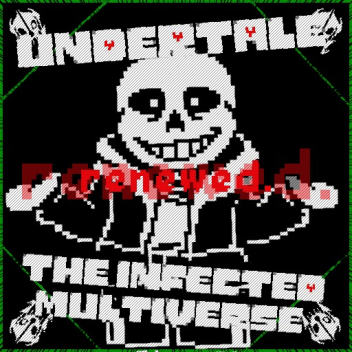 UT the Infected Multiverse 1: Renewed (Beta)